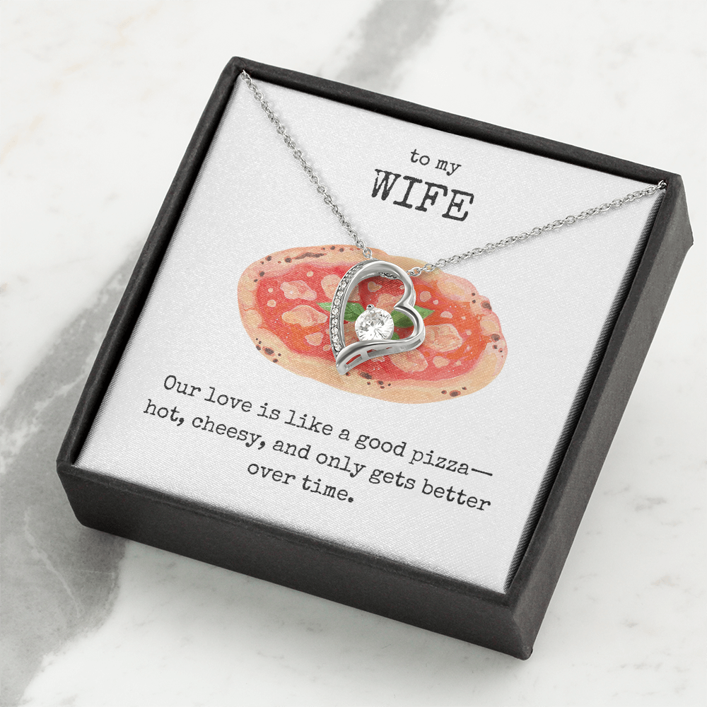 To My Wife- Our love is like a good pizza- Forever Love Necklace