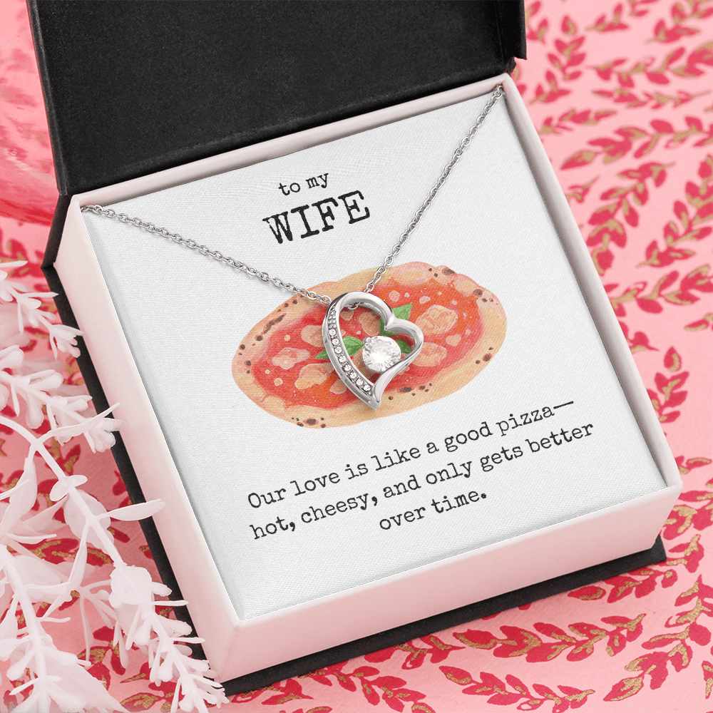 To My Wife- Our love is like a good pizza- Forever Love Necklace
