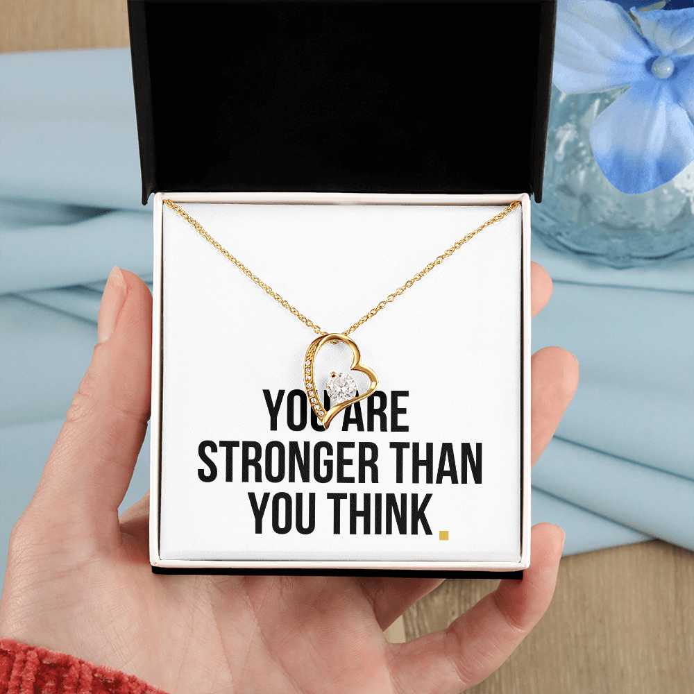 You Are Stronger Than You Think- Forever Love Necklace