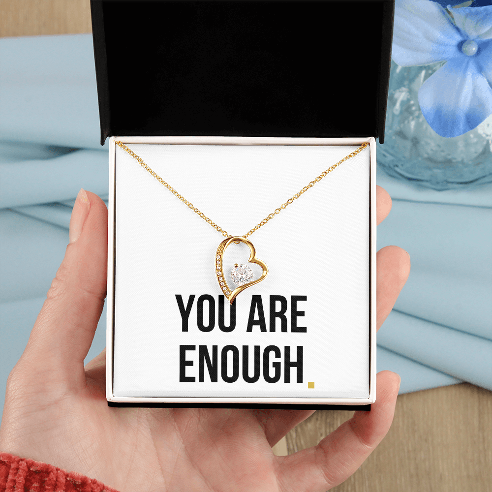 You Are Enough- Forever Love Necklace